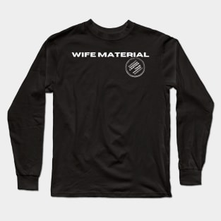 Wife Material Long Sleeve T-Shirt
